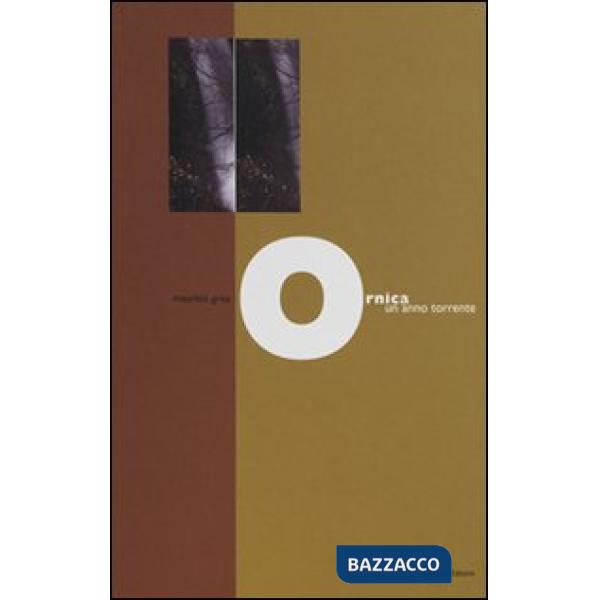 Ornica un anno torrente. Maurizio Grisa. Ediz. bilingue