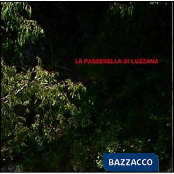 Passerella di Luzzana. Ediz. illustrata (La)