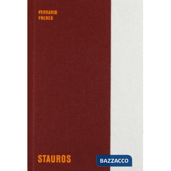 Ferrario Freres. Stauros. Ediz. italiana e inglese