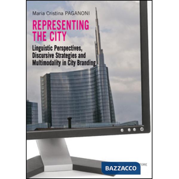 Representing the city. Linguistic perspectives, discursive strategies and multim