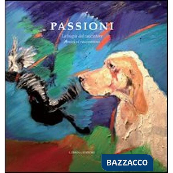 Passioni. La bugia del cacciatore. Amici si raccontano. Vol. 3