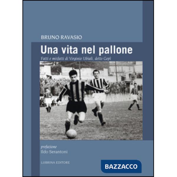 Vita nel pallone. Fatti e misfatti di Virginio Ubiali, detto Gepì (Una)