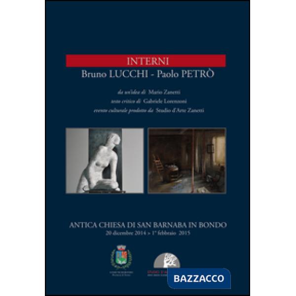 Bruno Lucchi, Paolo Petrò. Interni. Ediz. illustrata