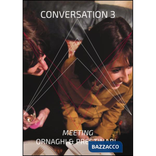 Conversation 3. Ornaghi & Prestinari. Ediz. illustrata