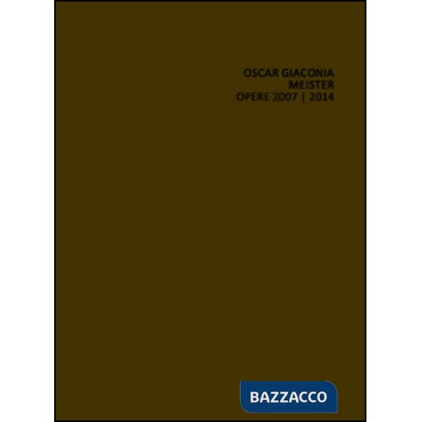 Oscar Giaconia. Meister 2007-2014. Ediz. illustrata