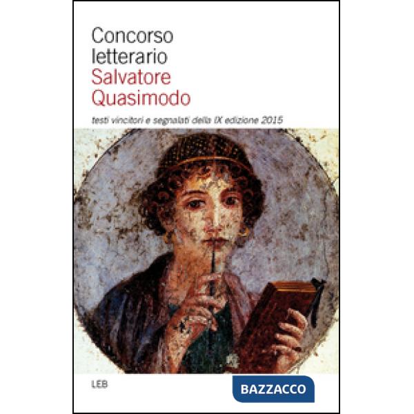 Concorso letterario Salvatore Quasimodo. Testi vincitori e segnalati della 9° ed