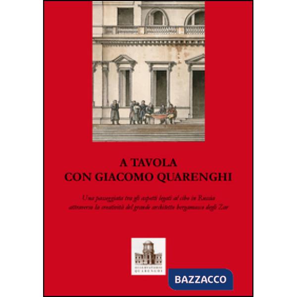 A tavola con Giacomo Quarenghi. Una passeggiata tra gli aspetti legati al cibo i