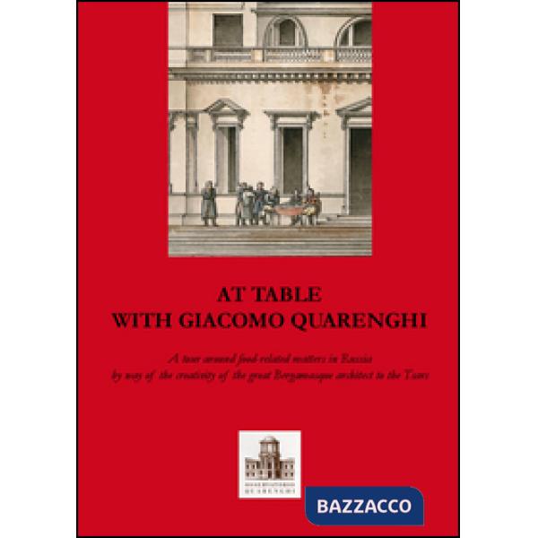 A tavola con Giacomo Quarenghi. Una passeggiata tra gli aspetti legati al cibo i