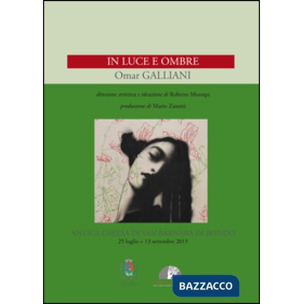 Omar Galliani. In luce e ombre. Ediz. illustrata