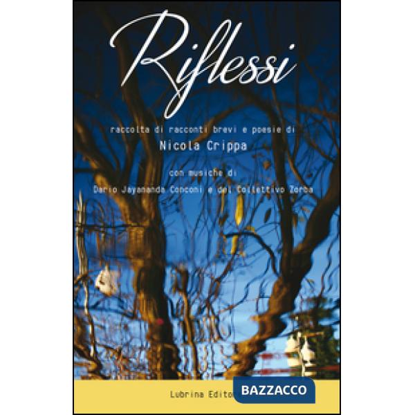 Riflessi. Raccolta di racconti brevi e poesie