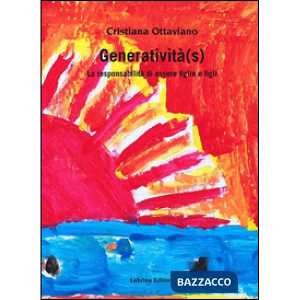 Generatività(s). La responsabilità di essere figlie e figli