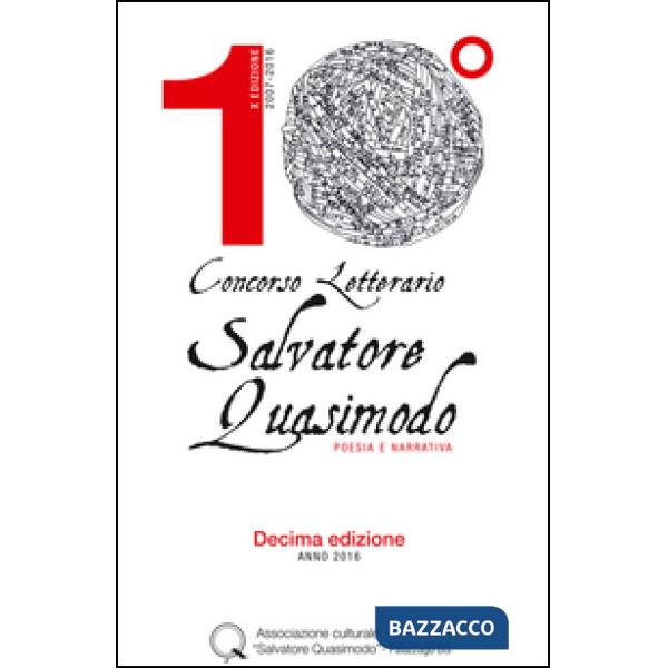 Concorso letterario Salvatore Quasimodo. Poesie e narrativa. 10ª edizione