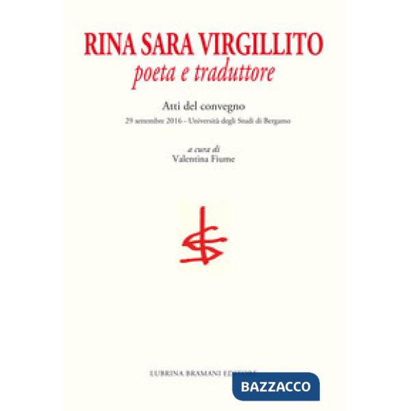 Rina Sara Virgillito. Poeta e traduttore. Atti del Convegno (Bergamo, 29 settembre 2016)