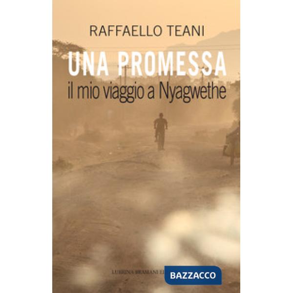 Promessa. Il mio viaggio a Nyagwethe (Una)