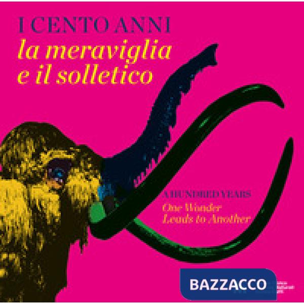 Cento anni la meraviglia e il solletico-A hundred years one wonder leads to another (I)