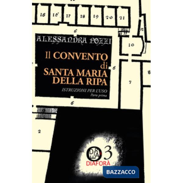 Convento di Santa Maria della Ripa. Istruzioni per l'uso (Il). Vol. 1