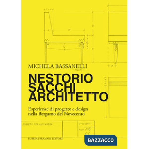 Nestorio Sacchi Architetto. Esperienze di progetto e design nella Bergamo del No