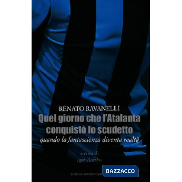 Quel giorno che l'Atalanta conquistò lo scudetto. Quando la fantascienza diventa realtà