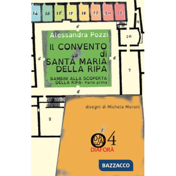 Convento di Santa Maria della Ripa. Bambini alla scoperta dell Ripa (Il). Vol. 1