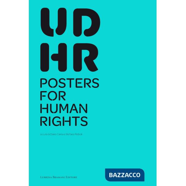 UDHR poster for human rights. Catalogo della mostra (Bergamo, 1-31 marzo 2019). Ediz. a spirale