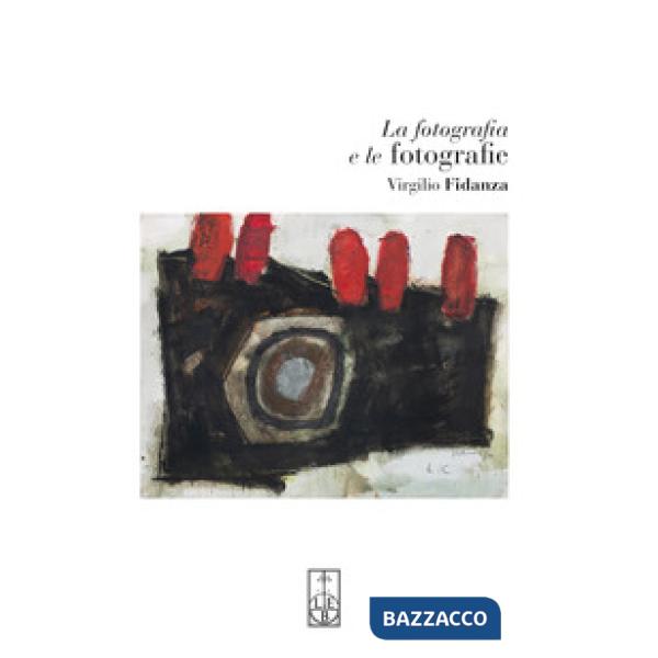 Fotografia e le fotografie (La)