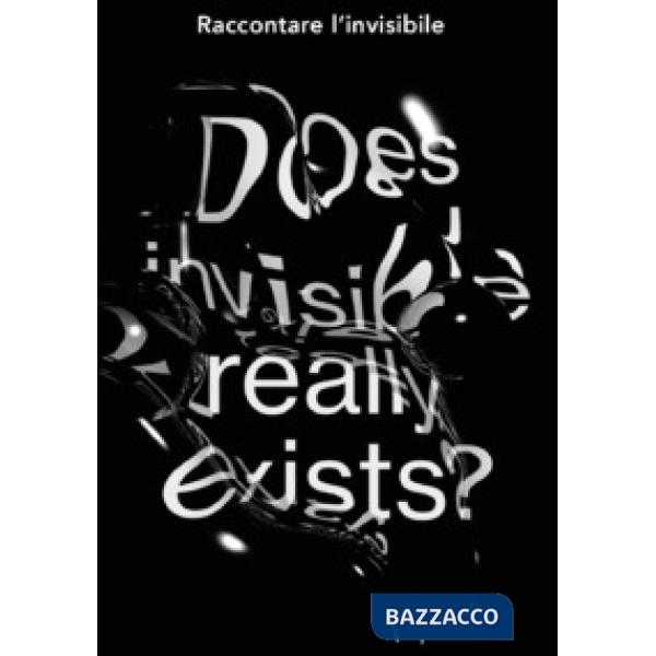 Raccontare l'invisibile. Does invisible really exists? Catalogo della mostra (Bergamo, 7-19 ottobre 2019). Ediz. illustrata