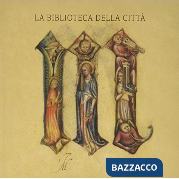 Biblioteca della città. Storia e patrimonio della Biblioteca Civica Angelo Mai di Bergamo (La)