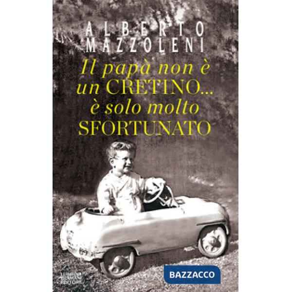 Papà non è un cretino... è solo molto sfortunato (Il)