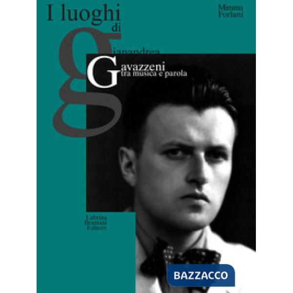 Luoghi di Gianandrea Gavazzeni tra musica e parola. Nuova ediz. (I)