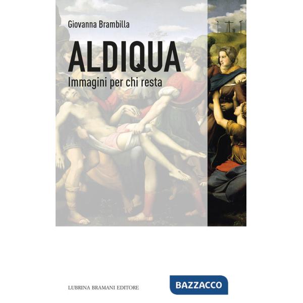 Aldiqua. Immagini per chi resta