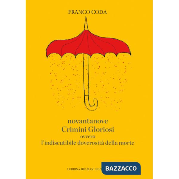 Novantanove crimini gloriosi ovvero l'indiscutibile doverosità della morte