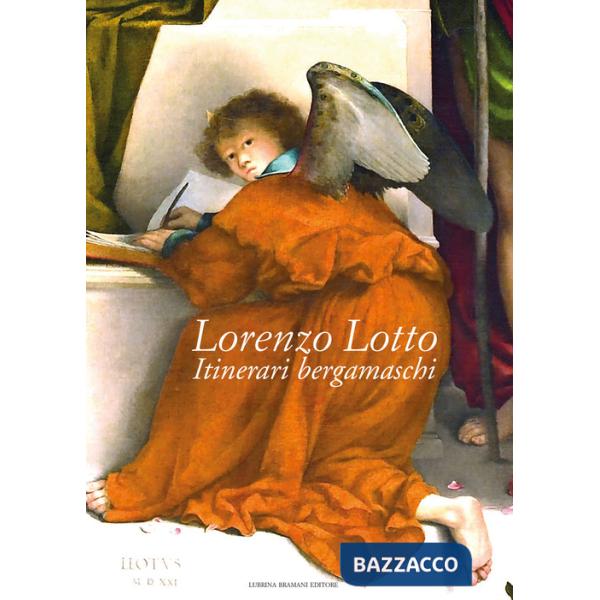 Lorenzo Lotto. Itinerari bergamaschi. Ediz. a colori