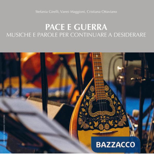 Pace e guerra. Musiche e parole per continuare a desiderare