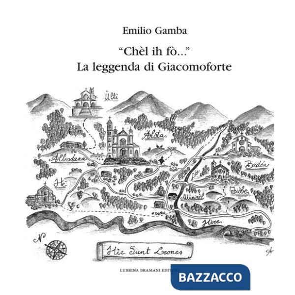 «Chèl ih fò...» La leggenda di Giacomoforte. Ediz. integrale