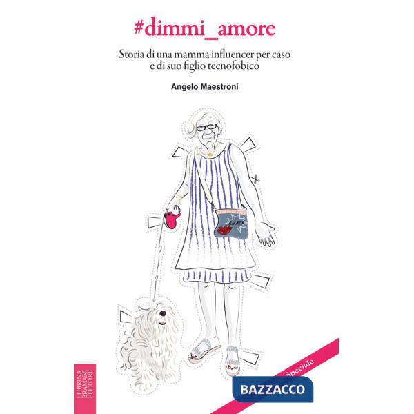 dimmiamore. Storia di una mamma influencer per caso e di suo figlio tecnofobico