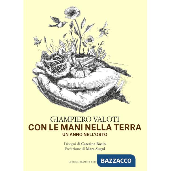 Con le mani nella terra. Un anno nell'orto