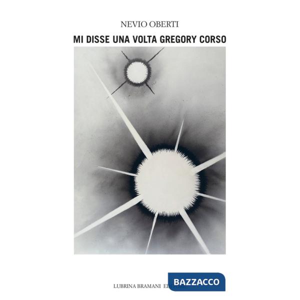 Mi disse una volta Gregory Corso