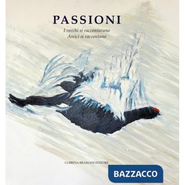 Passioni. I vecchi raccontavano. Amici si raccontano