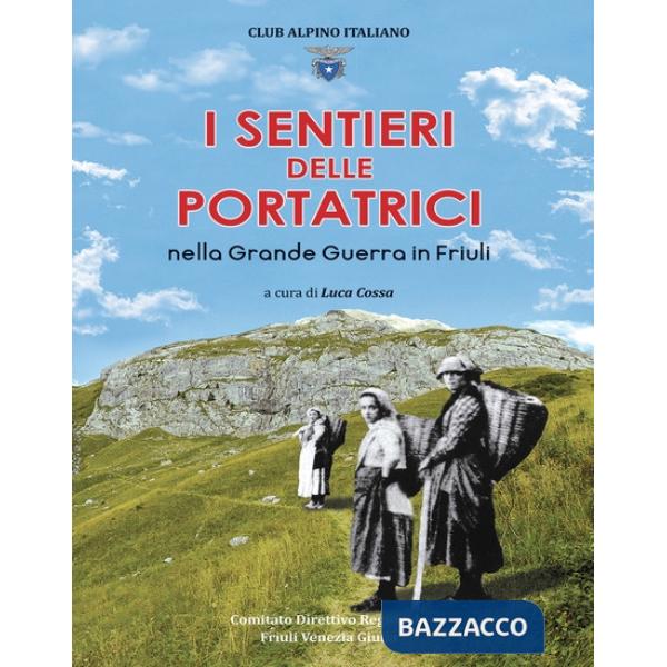 I sentieri delle portatrici nella grande guerra in Friuli