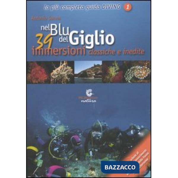 Nel blu del Giglio. 39 immersioni classiche e inedite