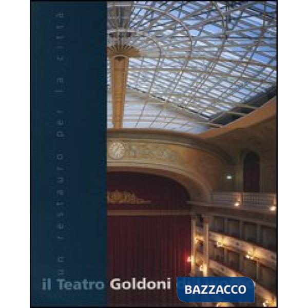Teatro Goldoni di Livorno. Un restauro per la città (Il)
