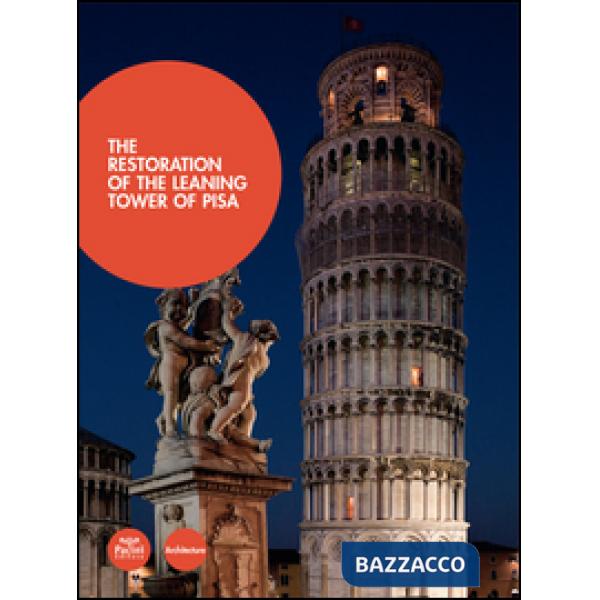 Restoration of the leaning Tower of Pisa. Ediz. illustrata (The)