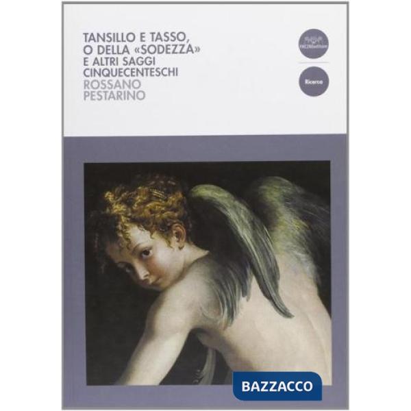 Tansillo e Tasso o della «sodezza» e altri saggi cinquecenteschi