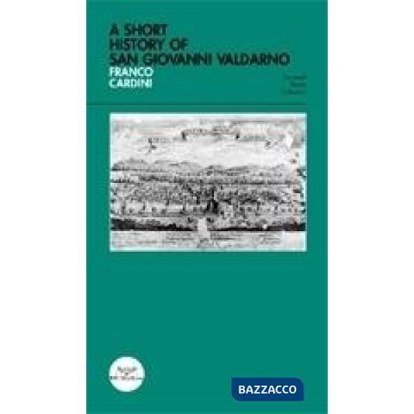 Breve storia di San Giovanni Valdarno. Ediz. inglese