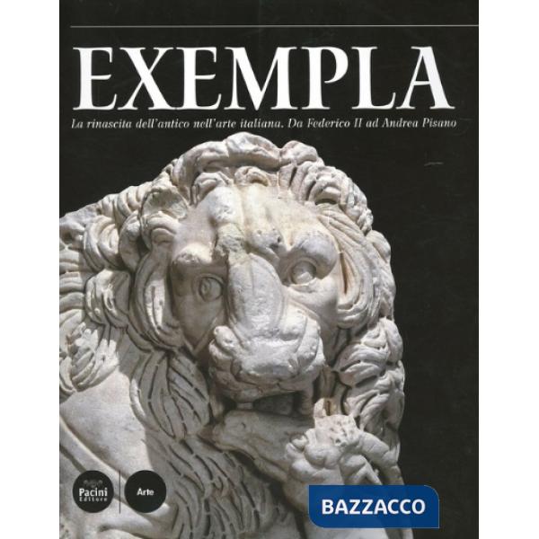 Exempla. La rinascita dell'antico nell'arte italiana. Da Federico II ad Andrea Pisano. Catalogo della mostra (Rimini, 20 aprile-