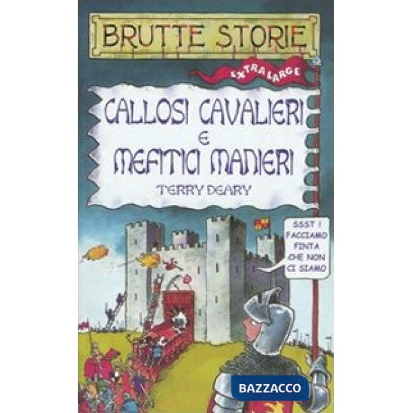 Callosi cavalieri e mefitici manieri. Ediz. illustrata