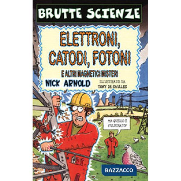Elettroni, catodi, fotoni e altri magnetici misteri