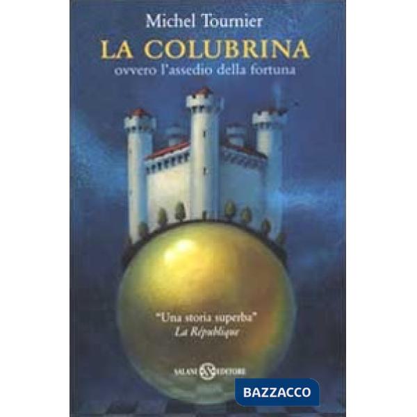 Colubrina ovvero l'assedio della fortuna (La)