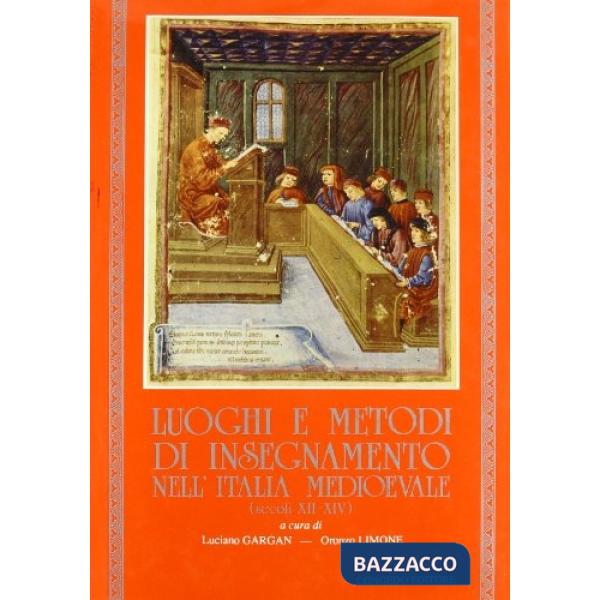 Luoghi e metodi di insegnamento nell'Italia medioevale (secoli XII-XIV)