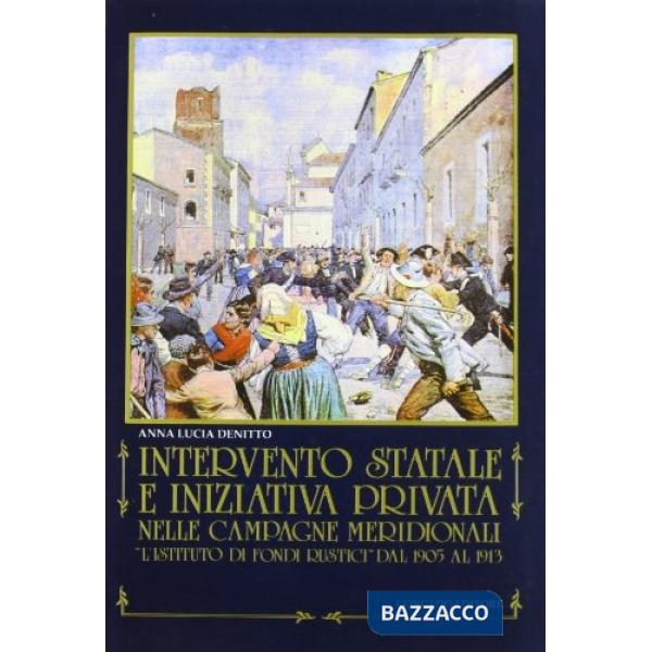 Intervento statale e iniziativa privata nelle campagne meridionali. L'Istituto di fondi rustici dal 1905 al 1913